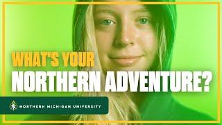 What Will Your Northern Adventure Be?  Northern Michigan University