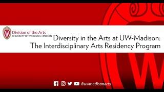 Diversity in the Arts at UW-Madison: The Interdisciplinary Arts Residency Program