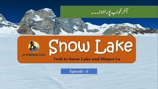 Karphogoro to Snow Lake - Episode 06 - Trek to Snow Lake - Hisper La Trek