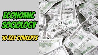 Economic Sociology: 10 Key Concepts You Should Know (5-Minute Overview)