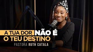 A TUA DOR NÃO É O TEU DESTINO  |  Pastora Ruth Catala