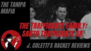 Episode 57: The Tampa Mafia- Santo Trafficante Sr.