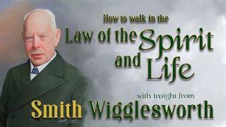 Smith Wigglesworth's Insight into the Law of the Spirit and Life