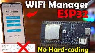 ESP32 WiFi Manager - No Hard Coding WiFi Credentials | Enter SSID & Password Wirelessly