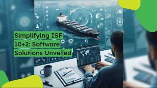 Simplifying ISF 10+2: Software Solutions Unveiled