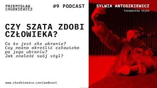 Podcast #9   - Czy szata zdobi człowieka?  - Sylwia Antoszkiewicz - Przemysław Chudkiewicz