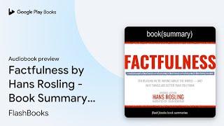 Factfulness by Hans Rosling - Book Summary: Ten… by FlashBooks · Audiobook preview