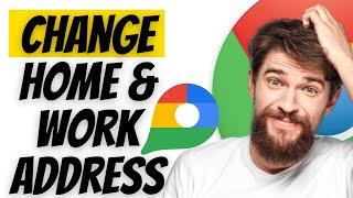 How To Change Home & Work Address in Google Maps App - iPhone & Android