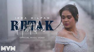 Iera Milpan - Retak Hatiku (Official Music Video)