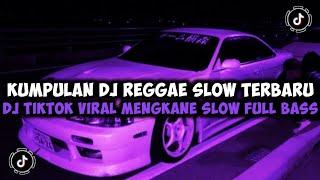 KUMPULAN DJ REGGAE SLOW TERBARU _ DJ CAMPURAN VIRAL TIKTOK 2024