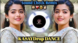 KASAYDrop DanceMix Instagram Trending Sound Check Remix  New Dj Remix Trance