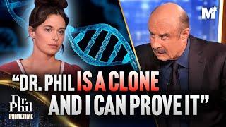 She Thinks Dr. Phil is a CLONE and can PROVE IT | Dr. Phil Primetime