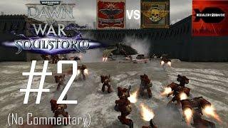 WH40K Dawn of War SoulStorm Space Marines Campaign Playthrough Part 2 Dussala Precinct No Commentary