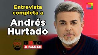 Beto a Saber - ENTREVISTA A ANDRÉS HURTADO | Willax