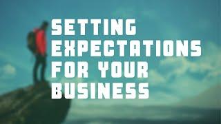 Setting Expectations For Your Business - Build It Mentally First