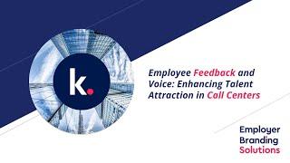 Employee Feedback & Voice: Enhancing Talent Attraction in Call Centers | Employer Branding Solutions