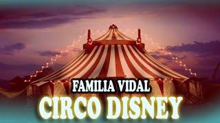 DISNEY CIRCO - FAMÍLIA VIDAL