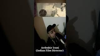 Ardeshir Irani (Indian Film Director) ji k birthday special