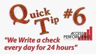 Quick Tip #6 We write a check every day for 24 hours