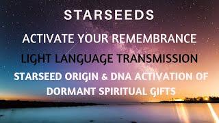 STARSEED ORIGIN | DNA ACTIVATION | ACTIVATE YOUR REMEMBRANCE - LIGHT LANGUAGE TRANSMISSION