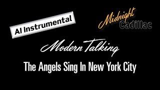 MODERN TALKING The Angels Sing In New York City (AI Instrumental)