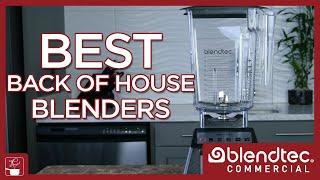 Back of House Blender Buying Guide - Blendtec Commercial Blenders