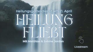 Heilung fließt I Matthias & Sabine Jordan I Heilungsgottesdienst