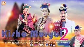 Kisho Muryul 2 | Latest Kinnauri Song 2024 | | Usha Negi & Sadhhika Negi | Karma Negi |