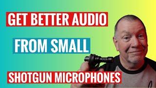 How To Get Better Audio From Small Shotgun Microphones