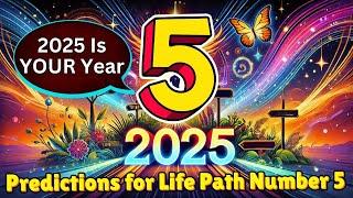 2025 Numerology Predictions for Life Path Number 5 : Life-Changing Year