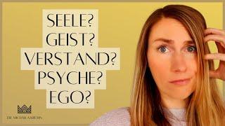 Seele, Psyche, Geist, Verstand & Ego: Begriffe & Zusammenhänge verstehen (dann bist du FREI!)