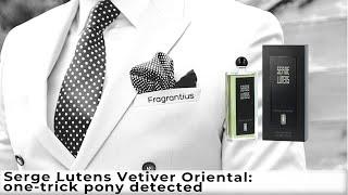 Serge Lutens Vetiver Oriental: one-trick pony detected