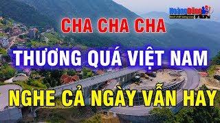 Cha Cha Cha Thương Quá Việt Nam - Liên Khúc Nhạc Sống Cao Cấp Hay Nhất 2020 - Nghe Cả Ngày Vẫn Hay