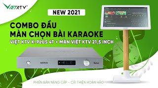 Đầu Việt KTV K-Plus 4T + Màn Việt KTV 21,5 inch (New 2021) hiện đại hơn, tiện dụng hơn, dễ dùng hơn