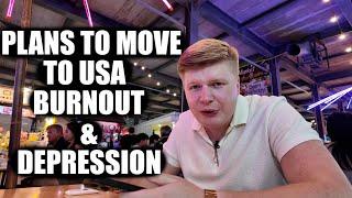 Plans To Move To USA & Depression Burnout