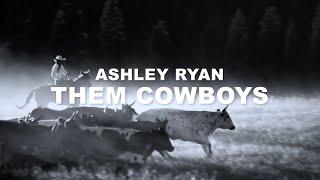 Ashley Ryan - Them Cowboys (Official Visualizer)