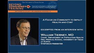 William Tierney, MD, discusses "A Focus on Community to Impact Health and Cost"