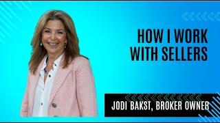 How I Work With Sellers | Jodi Bakst | Real Estate Experts