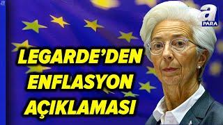 ECB Başkanı Lagarde: "Yurt İçi Enflasyon Yüksek Kalmaya Devam Ediyor" | A Para