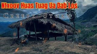 Creepy​ Story -​ Ntxoov​ Huas​ Tuag​ Ua​ Dab​ Los​ 06-07-2024