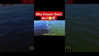 Why Ocean's Don't Mix? #ocean #oceandepth #oceanfact #atlantic #pacificocean #atlanticocean #viral