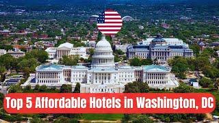 Top 5 AFFORDABLE Hotels in Washington, DC