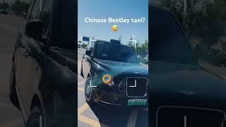 China is always full of surprises  #bentely #geely #china #taxi #fyp #viral