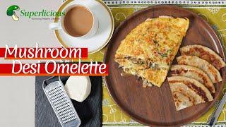 Mushroom Desi Omelette | Elm Oyster Mushroom | Superlicious