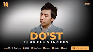 Ulug'bek Sharipov - Do'st (audio 2023)