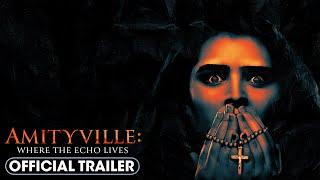 Amityville: Where The Echo Lives (2024) Official Trailer - Sarah McDonald, Breanna Rossi