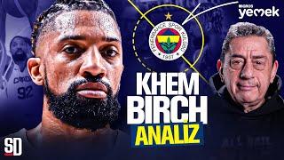 KHEM BIRCH FENERBAHÇE BEKO’YA NE KATAR? Samanic Ayrılığı, Uzun Rotasyonu | EuroLeague Analiz