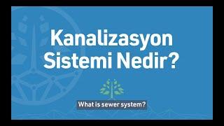 Kanalizasyon sistemi nedir?