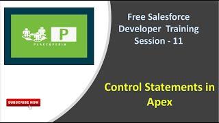 Control Statements in Apex | Salesforce Developer Training  | Session 11 |PLACEOPEDIA