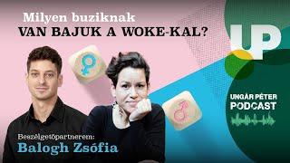 Milyen buziknak van bajuk a woke-kal? | Balogh Zsófia és Ungár Péter | Podcast